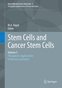 Anna Pastò, Alberto Amadori, Stefano Indraccolo (auth.), M.A. Hayat (eds.) — Stem Cells and Cancer Stem Cells, Volume 5: Therapeutic Applications in Disease and Injury