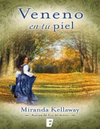 Miranda Kellaway — Veneno en tu piel (Spanish Edition)