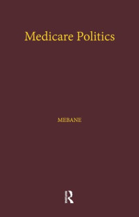 Felicia E. Mebane — Medicare Politics: Exploring the Roles of Media Coverage, Political Information, and Political Participation