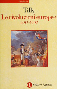 Charles Tilly — Le rivoluzioni europee (1492-1992)
