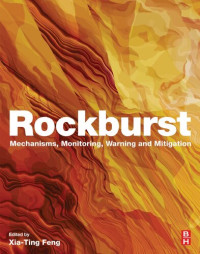Xia-Ting Feng (ed.) — Rockburst: Mechanisms, Monitoring, Warning, and Mitigation