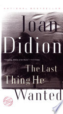 Joan Didion — The Last Thing He Wanted