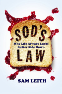 Leith, Sam — Sod's law: why life always lands butter side down