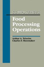Arthur A. Teixeira, Charles F. Shoemaker (auth.) — Computerized Food Processing Operations