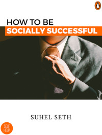Seth, Suhel — How to Be Socially Successful