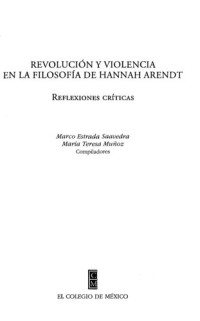 Estrada Saavedra Marco Y Muñoz Maria Teresa — Revolucion Y Violencia En La Filosofia De Hannah Arendt