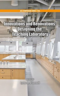 O'Connell, Lynne A — Innovations and renovations designing the teaching laboratory ; [symposium coordinated for the Biennial Conference on Chemical Education at Pennsylvania State University on July 29, 2012]