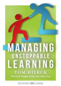 Tom Hierck — Managing Unstoppable Learning : (Classroom Behavior Management Strategies to Support Social and Emotional Learning)