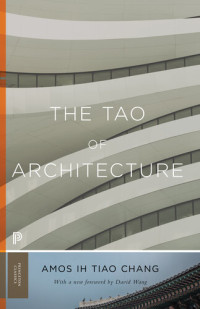 Amos Ih Tiao Chang; David Wang — The Tao of Architecture