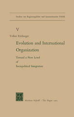 Volker Rittberger (auth.) — Evolution and International Organization: Toward a New Level of Sociopolitical Integration