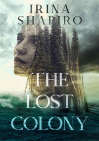 Irina Shapiro — The Lost Colony