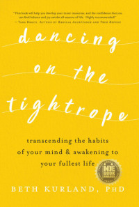 Beth Kurland — Dancing on the Tightrope: Transcending the Habits of Your Mind & Awakening to Your Fullest Life