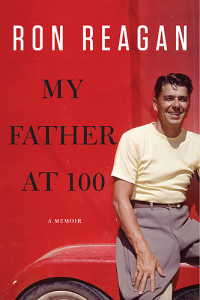 Ron Reagan — My Father at 100