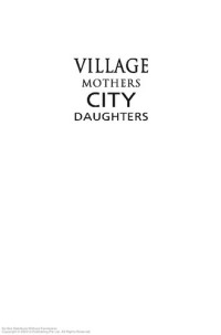 ; Cheng Sim Hew — Village mothers, city daughters women and urbanization in Sarawak