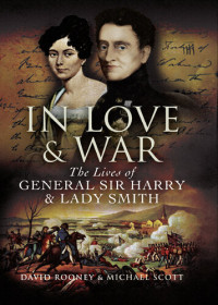 David Rooney — In love & war : the lives of General Sir Harry & Lady Smith