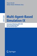 Gert Jan Hofstede, Catholijn M. Jonker, Tim Verwaart (auth.), Nuno David, Jaime Simão Sichman (eds.) — Multi-Agent-Based Simulation IX: International Workshop, MABS 2008, Estoril, Portugal, May 12-13, 2008, Revised Selected Papers