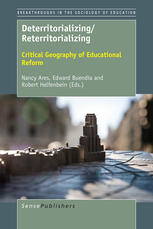 Nancy Ares, Edward Buendía, Robert Helfenbein (eds.) — Deterritorializing/Reterritorializing: Critical Geography of Educational Reform