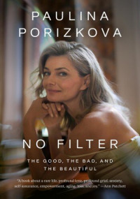 Paulina Porizkova — No Filter: The Good, the Bad, and the Beautiful