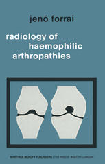 Jenő Forrai M.D. (auth.) — Radiology of Haemophilic Arthropathies