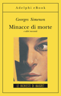 Georges Simenon — Minacce di morte e altri racconti