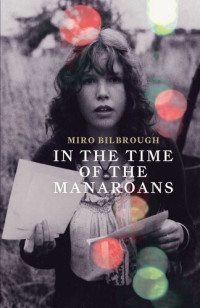 Miro Bilbrough — In the Time of the Manaroans