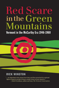 Rick Winston — Red Scare in the Green Mountains: The McCarthy Era in Vermont 1946-1960