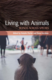 Natalie Porter, Ilana Gershon — Living with Animals: Bonds across Species