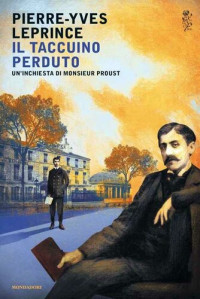 Pierre-Yves Leprince — Il taccuino perduto. Un'inchiesta di Monsieur Proust