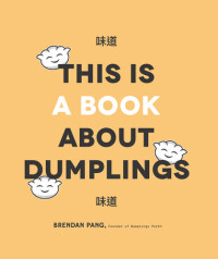 Brendan Pang — This Is a Book About Dumplings