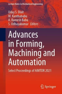 Uday S. Dixit, M. Kanthababu, A. Ramesh Babu, S. Udhayakumar — Advances in Forming, Machining and Automation: Select Proceedings of AIMTDR 2021