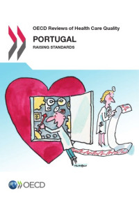 OECD — OECD reviews of health care quality. Portugal 2015, raising standards.
