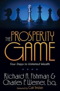 Richard A. Fishman; Carl Terzian; Charles P. Werner — The Prosperity Game : Four Steps to Unlimited Wealth