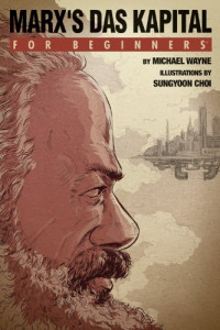 Marx, Karl; Wayne, Mike; (Illustrator) Choi — Marx's Das Kapital for beginners
