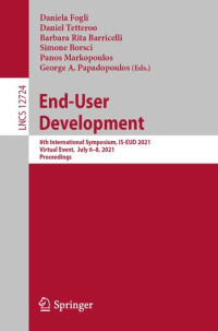 Daniela Fogli, Daniel Tetteroo, Barbara Rita Barricelli, Simone Borsci, Panos Markopoulos, George A. Papadopoulos — End-User Development: 8th International Symposium, IS-EUD 2021, Virtual Event, July 6–8, 2021, Proceedings