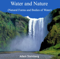 Adam Steinberg — Water and Nature (natural Forms and Bodies of Water)