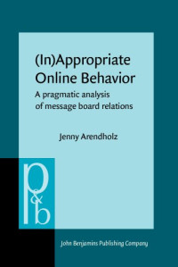 Jenny Arendholz — (In)Appropriate Online Behavior: A Pragmatic Analysis of Message Board Relations