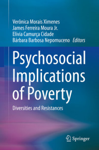 Verônica Morais Ximenes; James Ferreira Moura Jr.; Elívia Camurça Cidade; Bárbara Barbosa Nepomuceno — Psychosocial Implications of Poverty: Diversities and Resistances