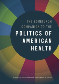 Martin Halliwell (editor) — The Edinburgh Companion to the Politics of American Health