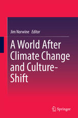 Jim Norwine (auth.), Jim Norwine (eds.) — A World After Climate Change and Culture-Shift