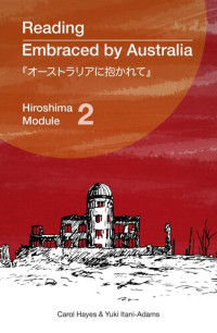 Carol Hayes, Yuki Itani-Adams — Reading Embraced by Australia: Hiroshima Module 2