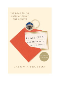 Pierceson, Jason — Same-sex Marriage in the United States: the road to the Supreme Court