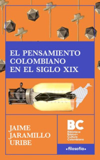 Jaime Jaramillo — El pensamiento colombiano en el siglo XIX [1964]