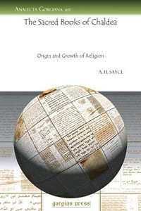A. Sayce — The Sacred Books of Chaldea (Analecta Gorgiana)