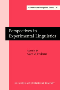 Gary D. Prideaux (Ed.) — Perspectives in Experimental Linguistics: Papers from the University of Alberta Conference on Experimental Linguistics, Edmonton 13-14 Oct. 1978