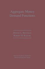 Dennis L. Hoffman, Robert H. Rasche (auth.) — Aggregate Money Demand Functions: Empirical Applications in Cointegrated Systems