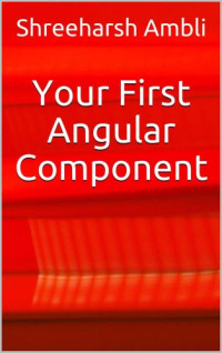 Shreeharsh Ambli — Your First Angular Component