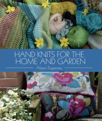 Alison Dupernex — Hand Knits for the Home and Garden (ebook)