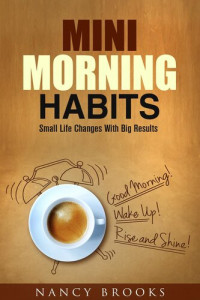 Nancy Brooks — Mini Morning Habits: Small Life Changes With Big Results