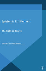Hannes Ole Matthiessen (auth.) — Epistemic Entitlement: The Right to Believe