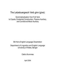  — The Letzebuergesch Verb ginn (give): Grammaticalisation from Full Verb to Copula, Existential Construction, Passive Auxiliary, and Conditional Mood Auxiliary